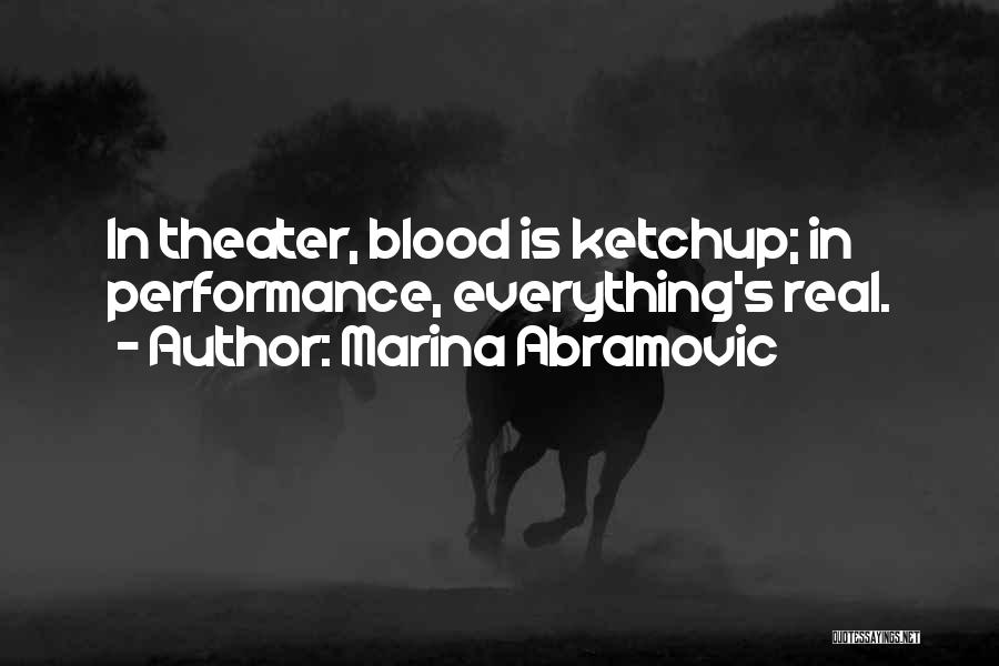 Ketchup Quotes By Marina Abramovic