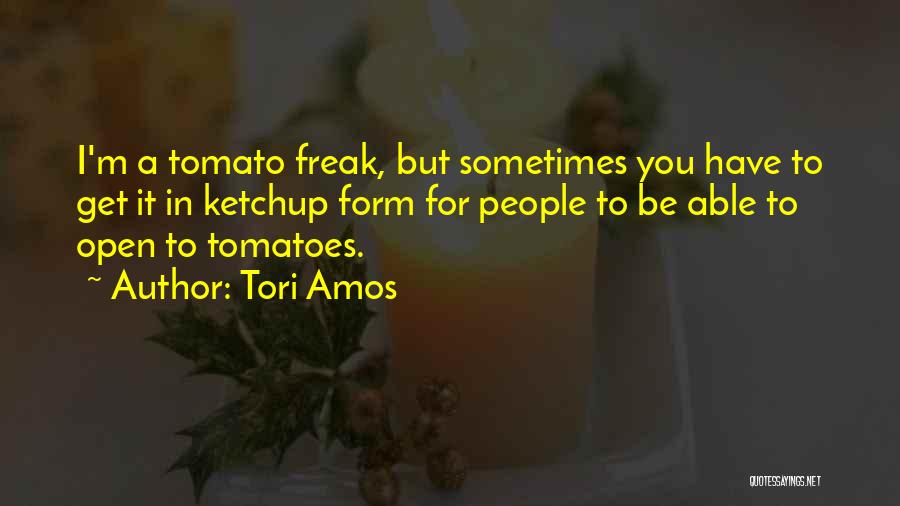 Ketchup Quotes By Tori Amos