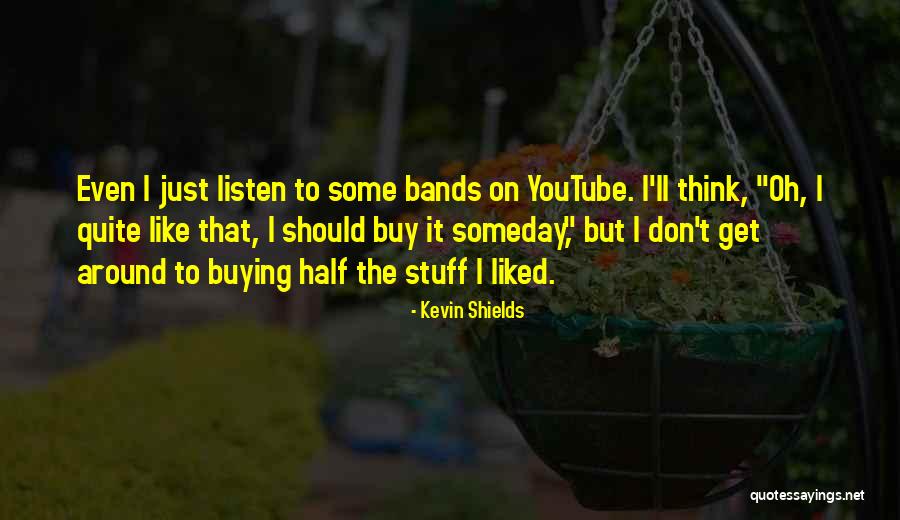 Ketergantungan In English Quotes By Kevin Shields Ketergantungan In English Quotes By Kevin Shields