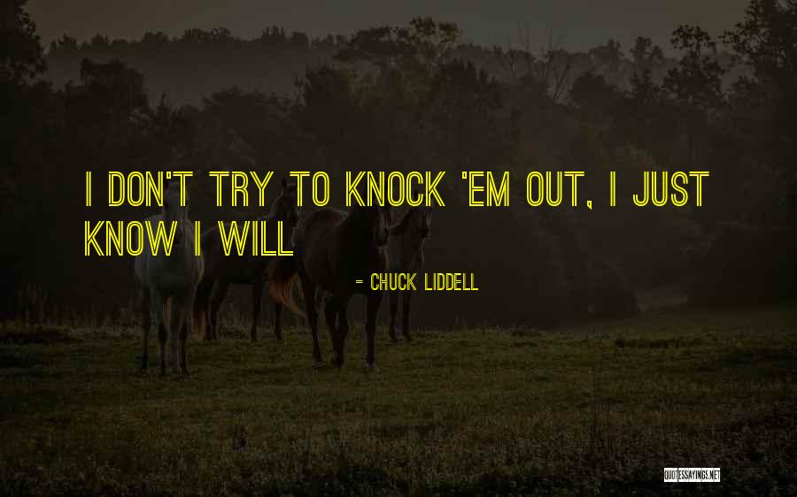 Ketergantungan Teknologi Quotes By Chuck Liddell