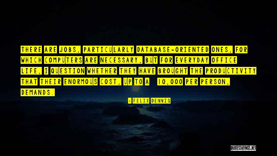 Ketidaktahuan Atau Quotes By Felix Dennis Ketidaktahuan Atau Quotes By Felix Dennis