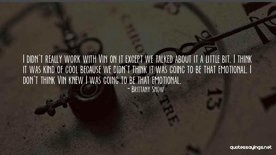 Ketk Tyler Quotes By Brittany Snow Ketk Tyler Quotes By Brittany Snow