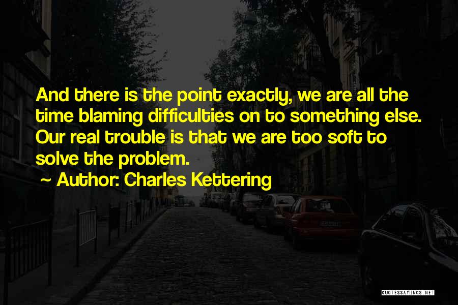 Kettering Quotes By Charles Kettering