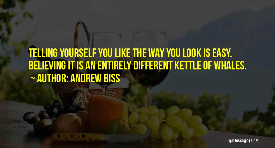 Kettle Quotes By Andrew Biss