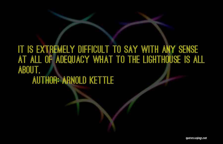 Kettle Quotes By Arnold Kettle