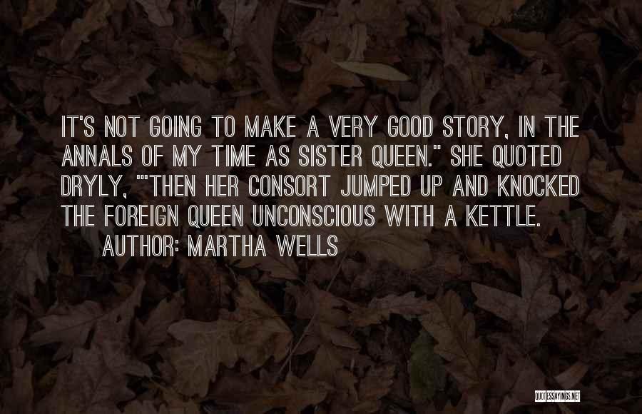 Kettle Quotes By Martha Wells