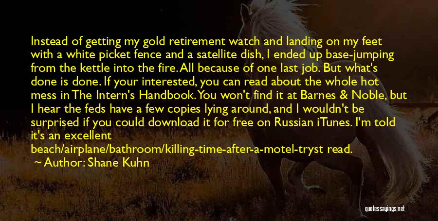 Kettle Quotes By Shane Kuhn