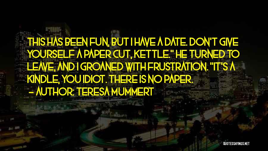 Kettle Quotes By Teresa Mummert