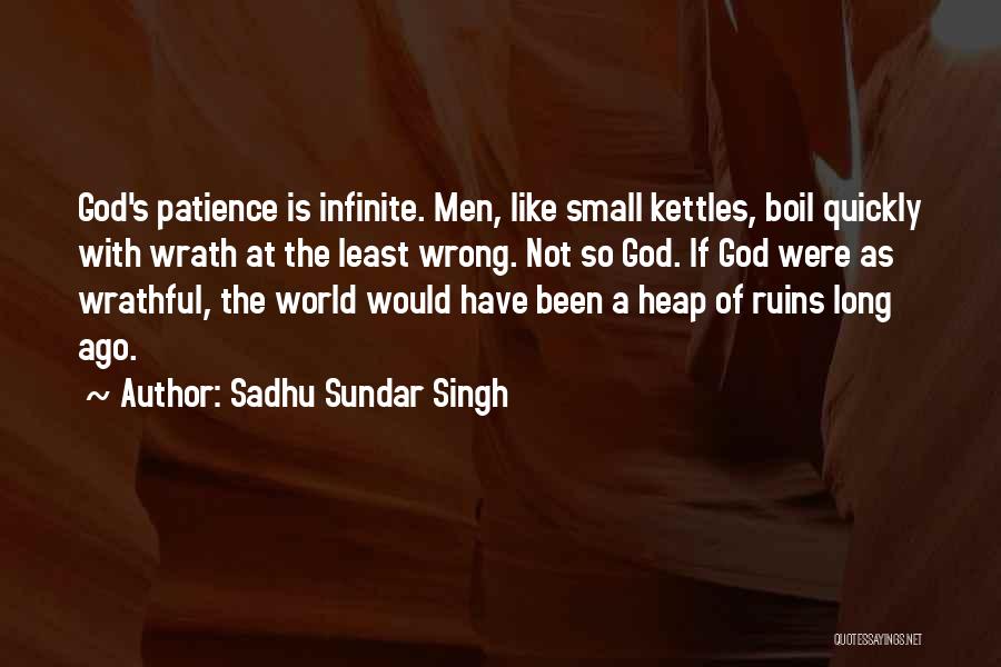 Kettles Quotes By Sadhu Sundar Singh