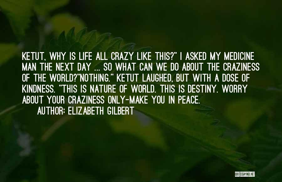 Ketut Quotes By Elizabeth Gilbert