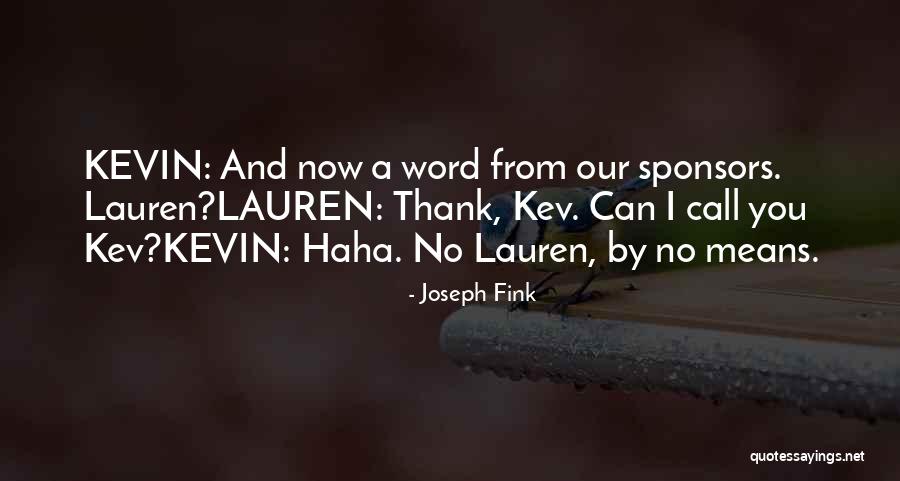 Kev Quotes By Joseph Fink Kev Quotes By Joseph Fink