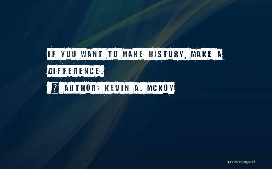 Kevin A. McKoy Quotes 1535717