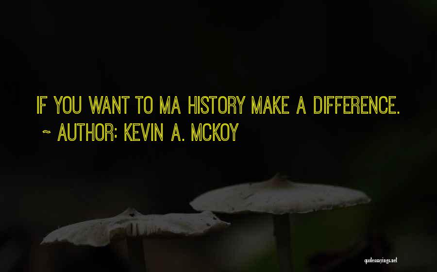 Kevin A. McKoy Quotes 2255748