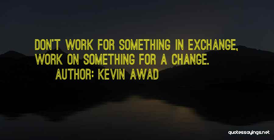 Kevin Awad Quotes 596768