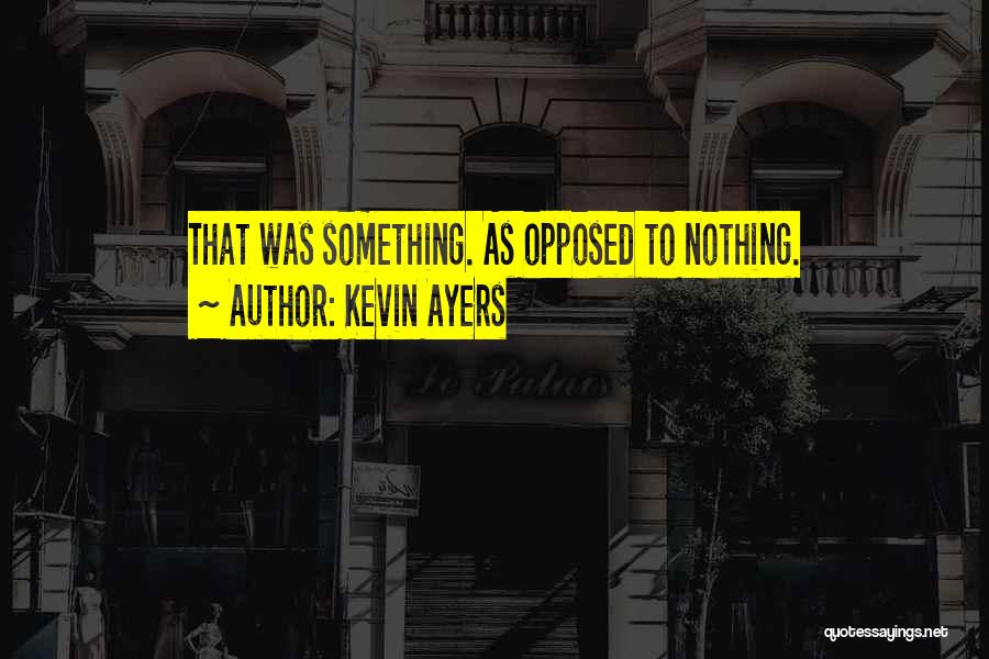 Kevin Ayers Quotes 384777
