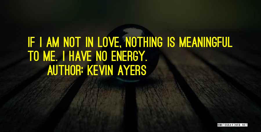 Kevin Ayers Quotes 824353