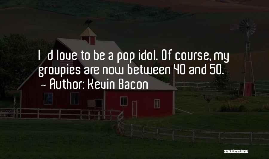 Kevin Bacon Quotes 673385