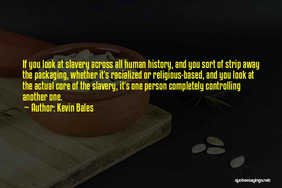 Kevin Bales Quotes 773851