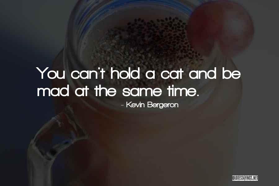 Kevin Bergeron Quotes 1073876 Kevin Bergeron Quotes 1073876