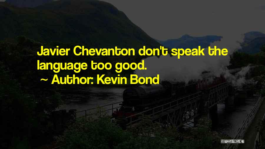 Kevin Bond Quotes 471490