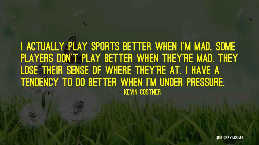 Kevin Costner Quotes 1915671 Kevin Costner Quotes 1915671