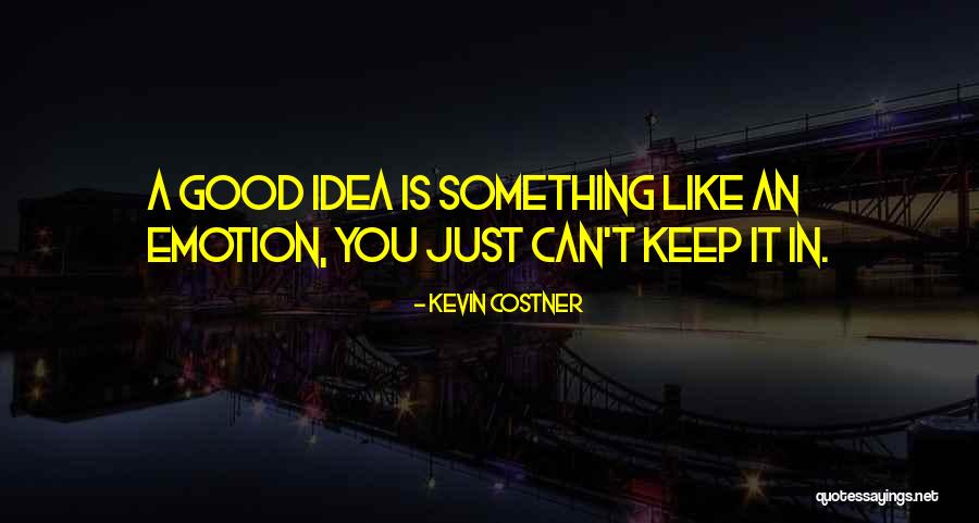 Kevin Costner Quotes 778177 Kevin Costner Quotes 778177