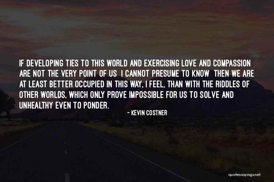 Kevin Costner Quotes 821740 Kevin Costner Quotes 821740
