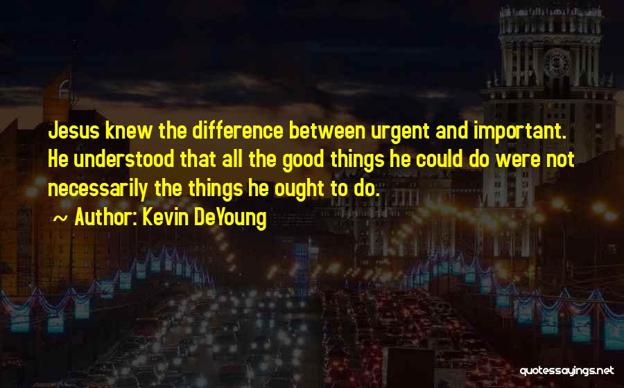 Kevin DeYoung Quotes 1473339