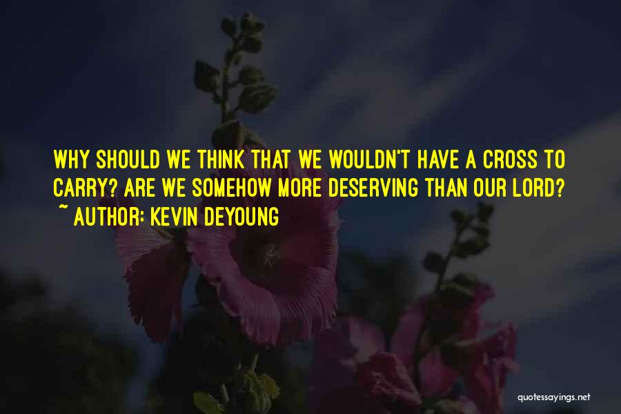 Kevin DeYoung Quotes 1628071 Kevin DeYoung Quotes 1628071