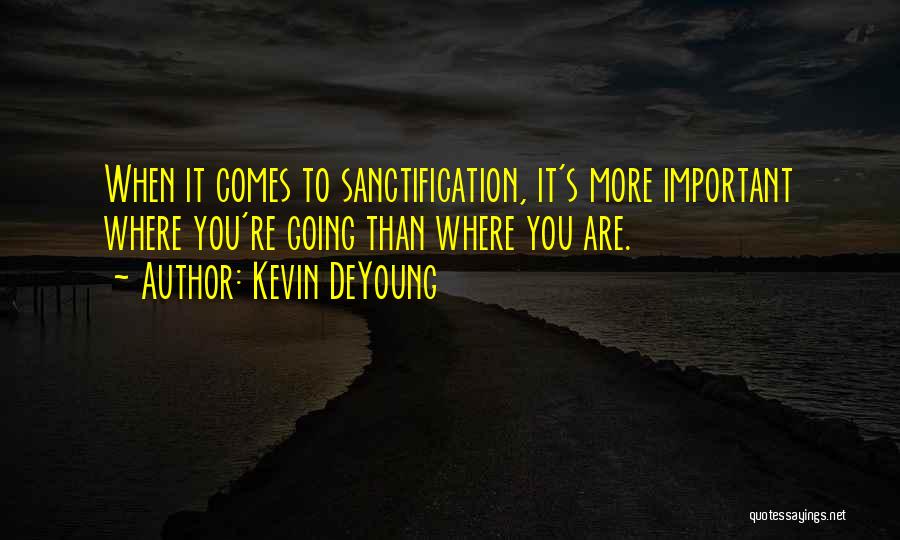 Kevin DeYoung Quotes 2128347