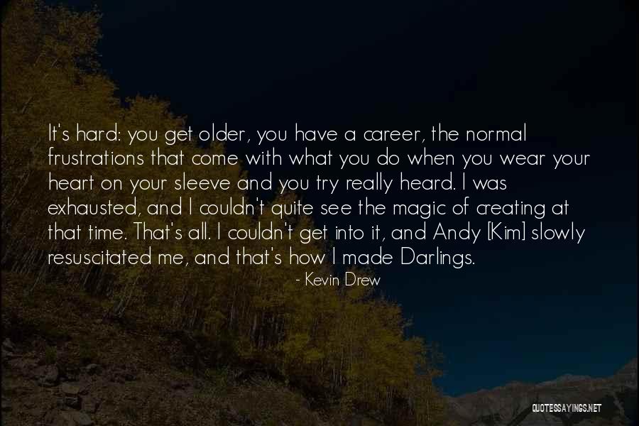 Kevin Drew Quotes 1058295 Kevin Drew Quotes 1058295