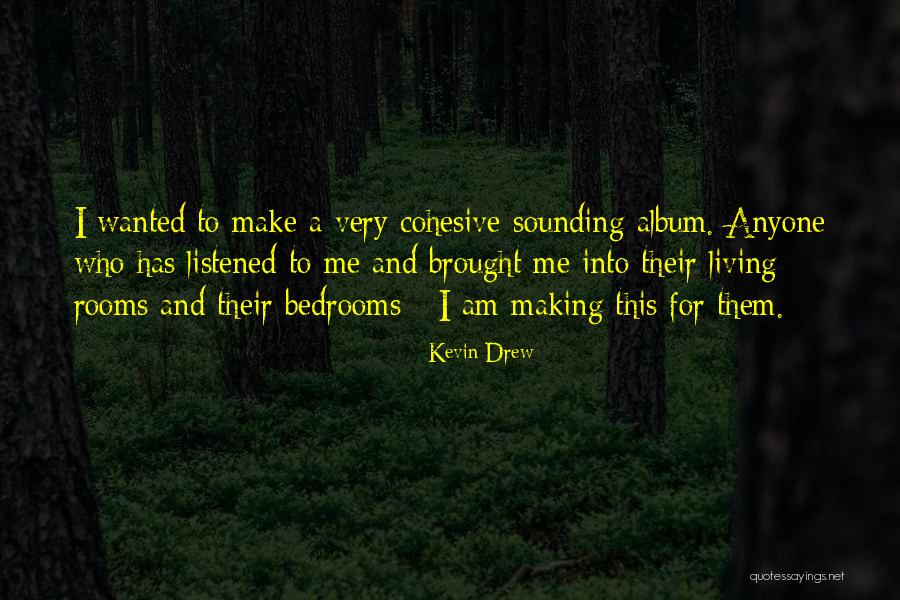 Kevin Drew Quotes 1843544 Kevin Drew Quotes 1843544