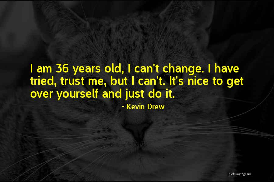 Kevin Drew Quotes 371042 Kevin Drew Quotes 371042