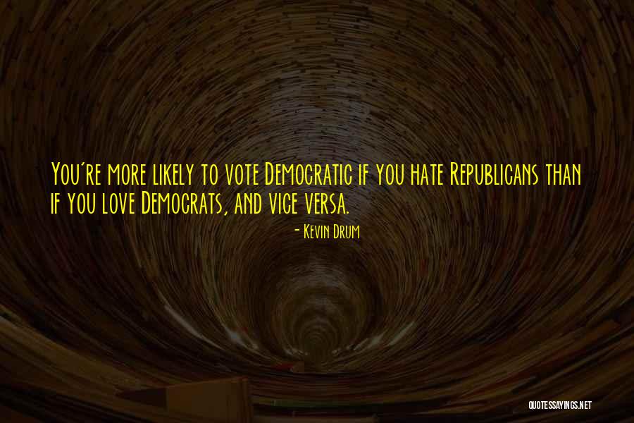 Kevin Drum Quotes 501823 Kevin Drum Quotes 501823