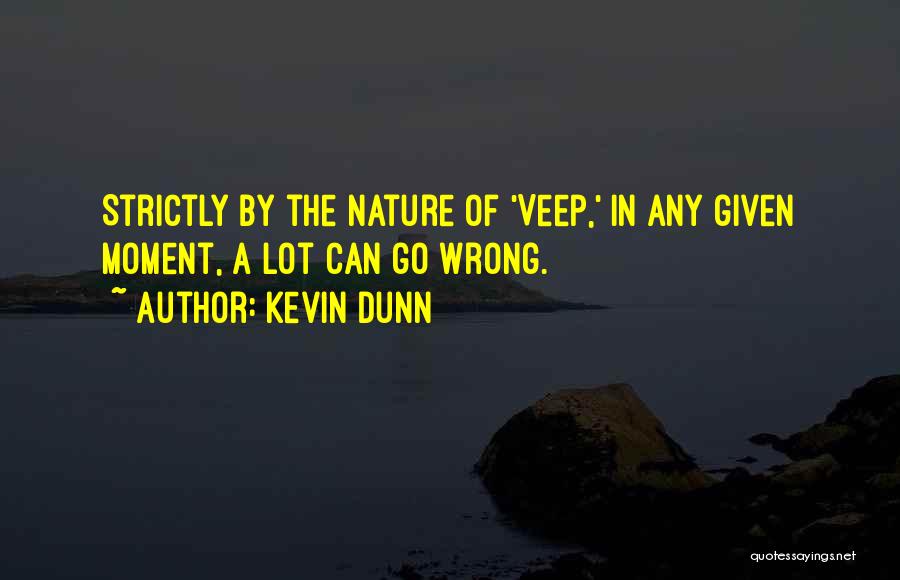 Kevin Dunn Quotes 218883