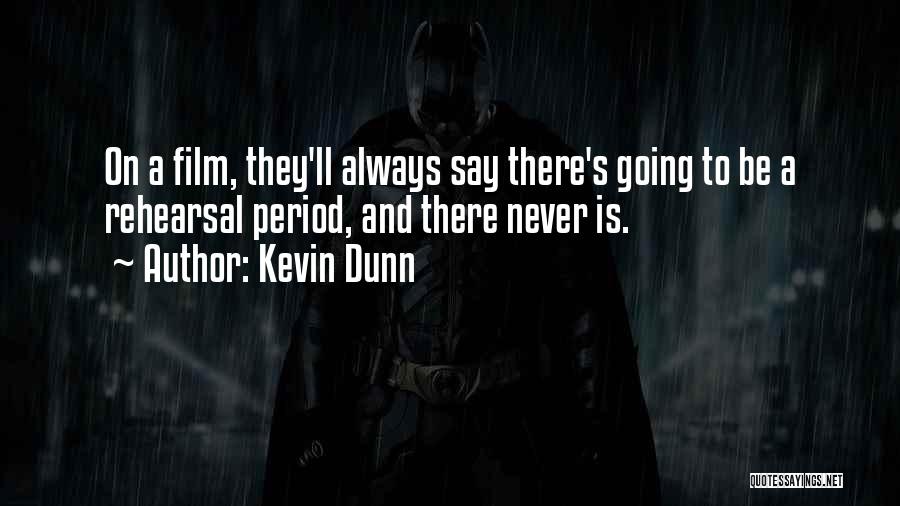 Kevin Dunn Quotes 280448