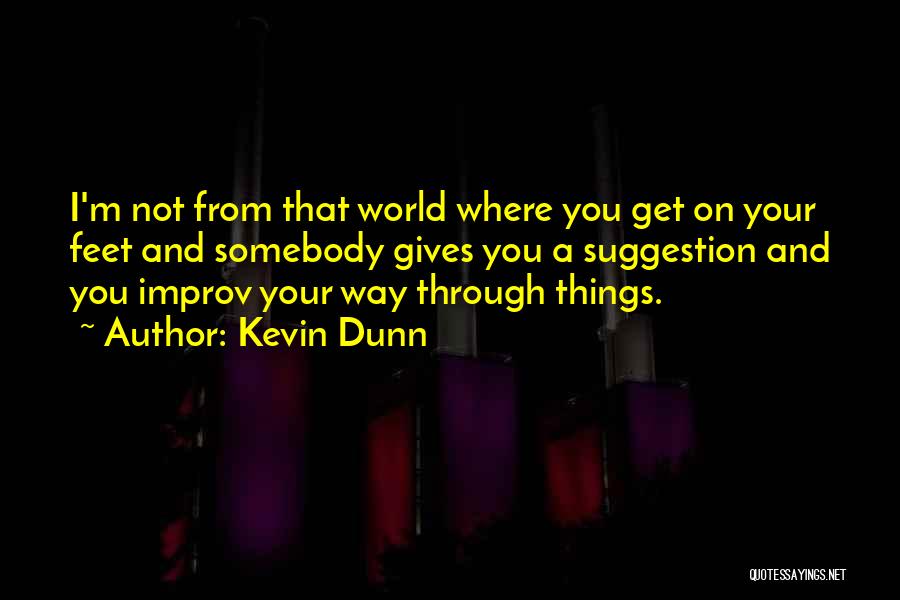 Kevin Dunn Quotes 798441