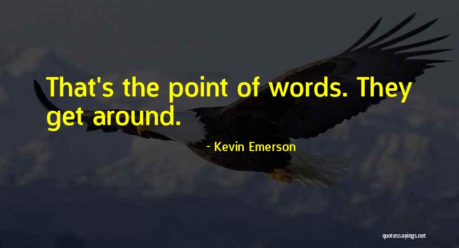 Kevin Emerson Quotes 483358