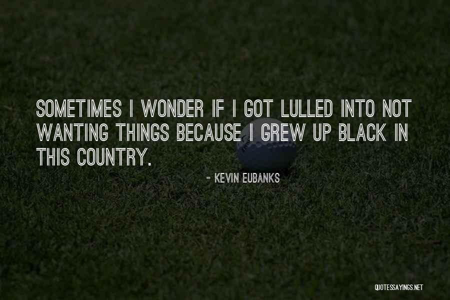 Kevin Eubanks Quotes 144496