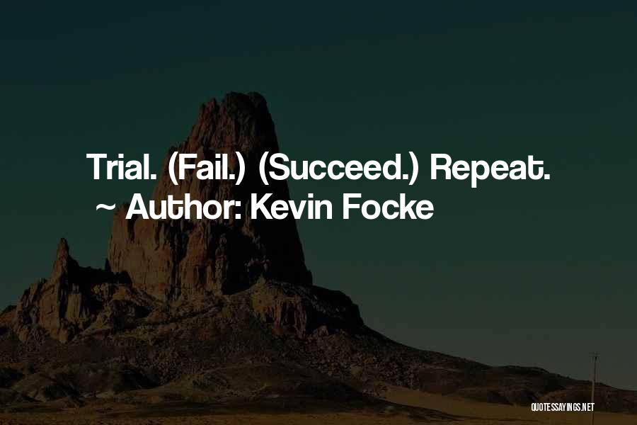 Kevin Focke Quotes 1247838