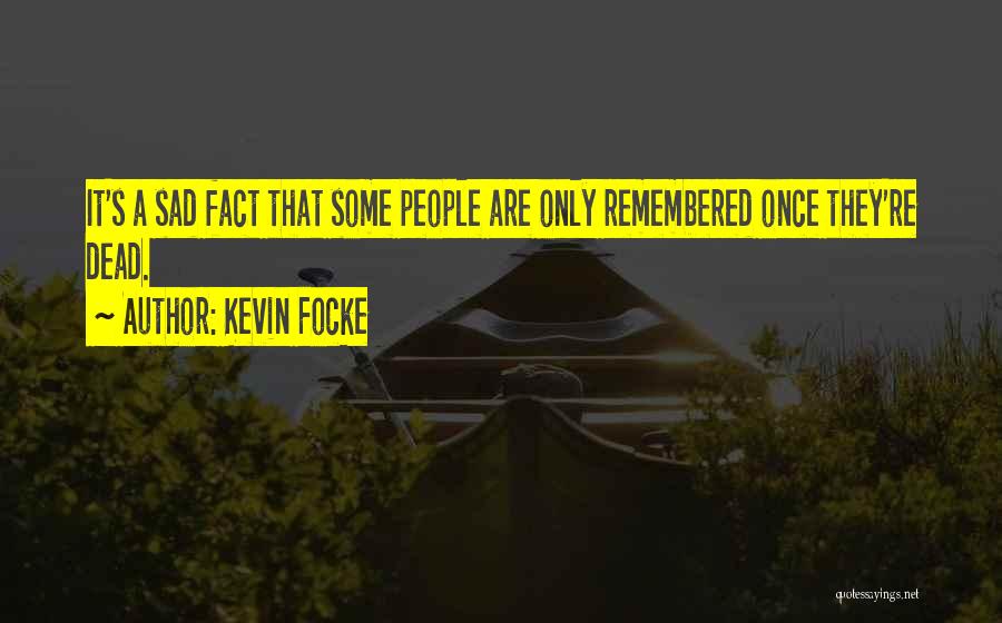 Kevin Focke Quotes 1918493