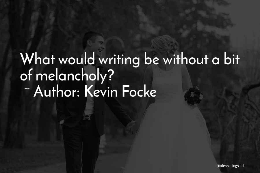 Kevin Focke Quotes 807718