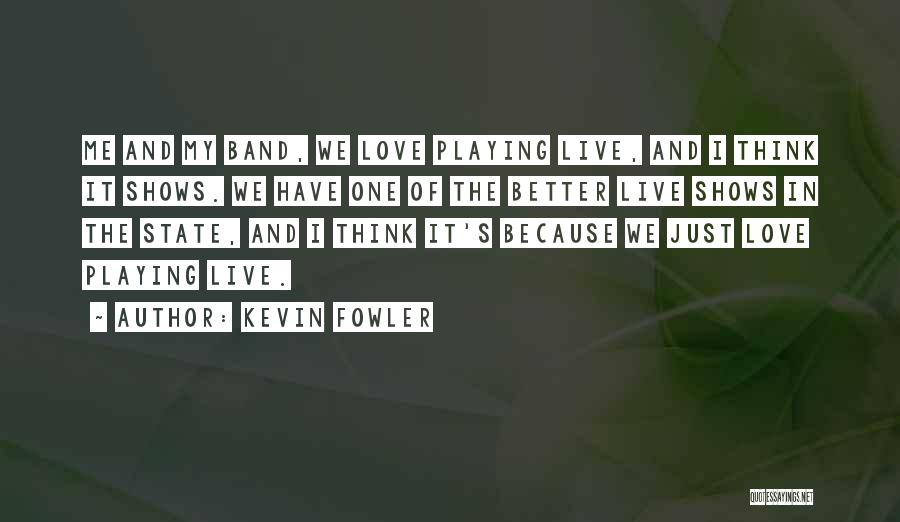 Kevin Fowler Quotes 1469674