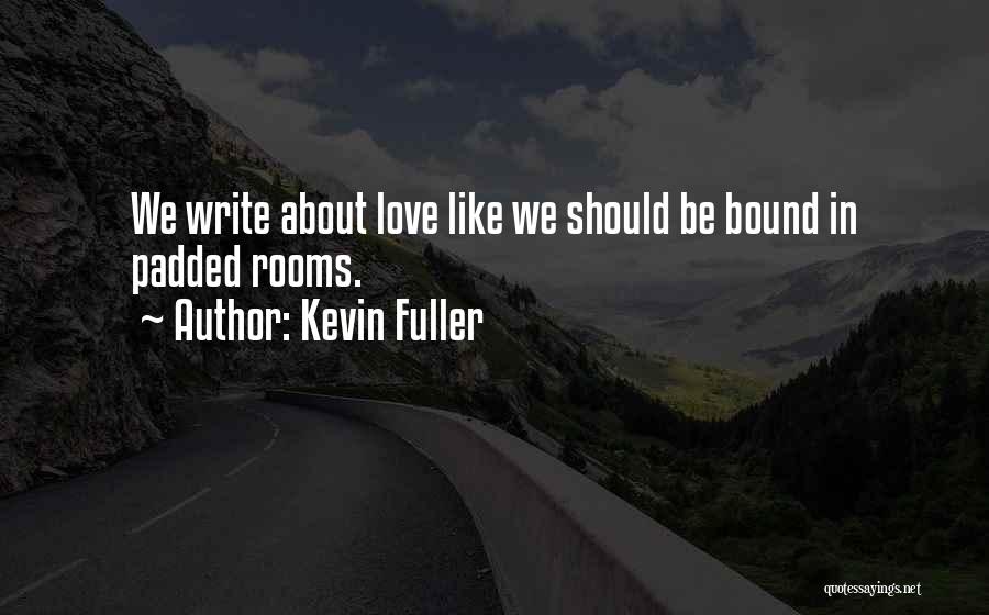 Kevin Fuller Quotes 1312326