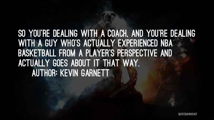 Kevin Garnett Basketball Quotes By Kevin Garnett