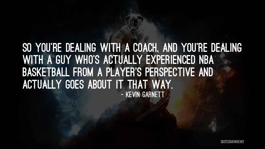 Kevin Garnett Basketball Quotes By Kevin Garnett