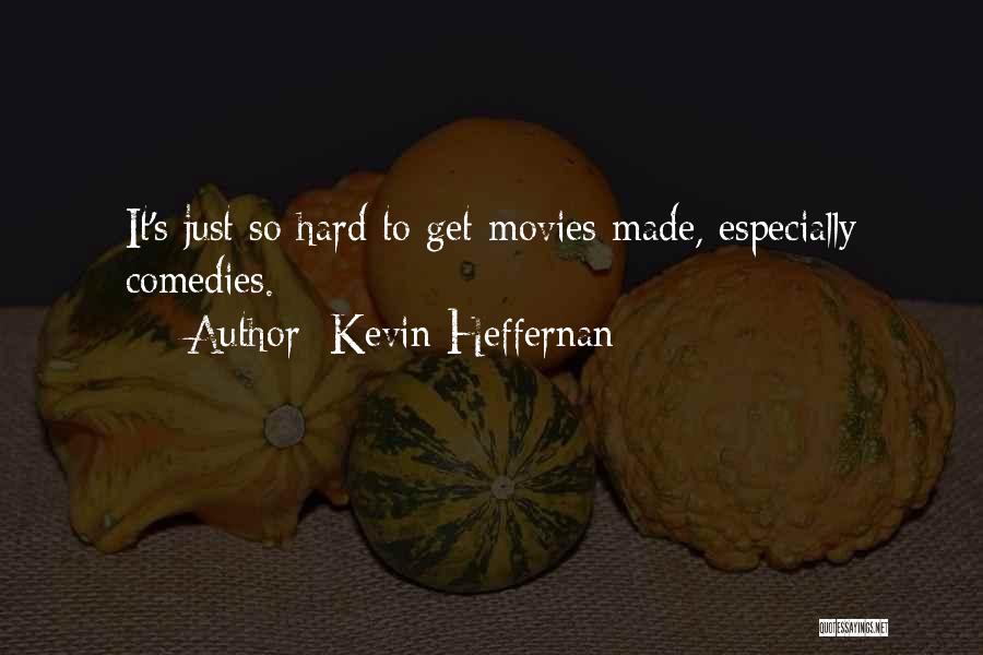 Kevin Heffernan Quotes 901556