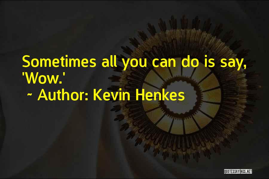 Kevin Henkes Quotes 836924