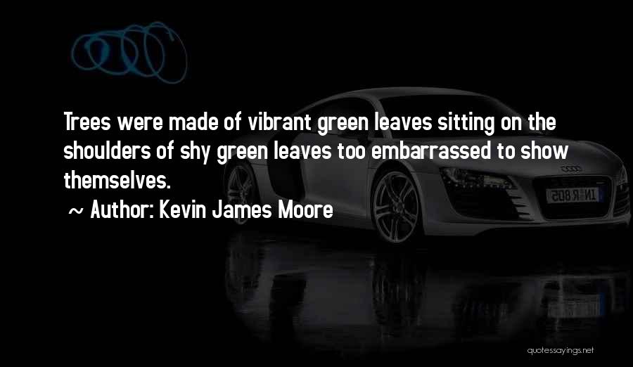 Kevin James Moore Quotes 1331742