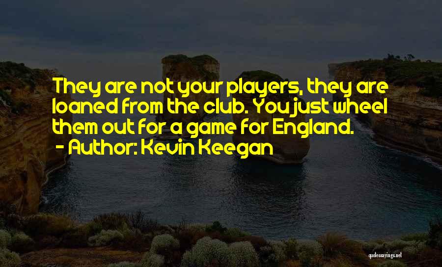 Kevin Keegan Quotes 1120306